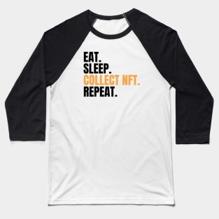 Eat Sleep Collect Nft Repeat Baseball T-Shirt
